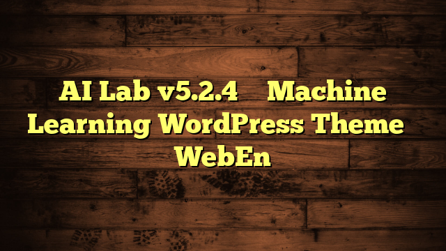 AI Lab v5.2.4 – Machine Learning WordPress Theme – WebEn