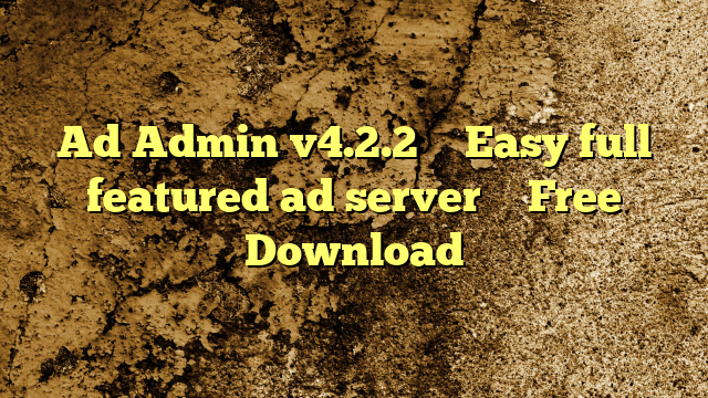 Ad Admin v4.2.2 – Easy full featured ad server – Free Download