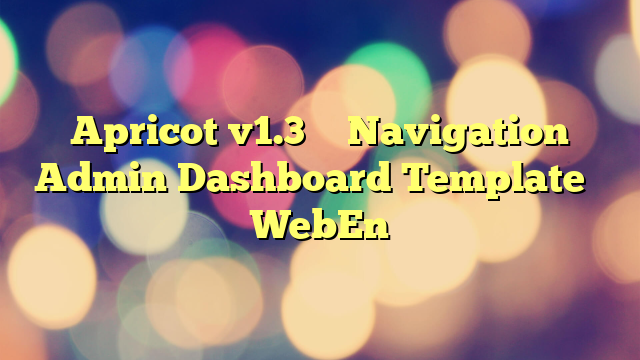 Apricot v1.3 – Navigation Admin Dashboard Template – WebEn