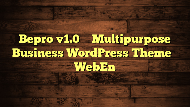 Bepro v1.0 – Multipurpose Business WordPress Theme – WebEn