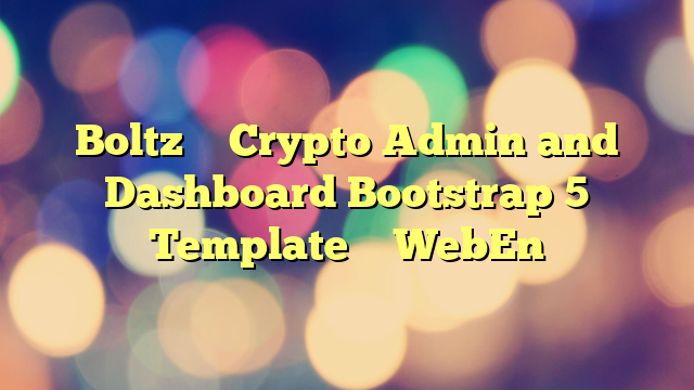 Boltz – Crypto Admin and Dashboard Bootstrap 5 Template – WebEn