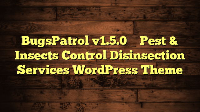 BugsPatrol v1.5.0 – Pest & Insects Control Disinsection Services WordPress Theme