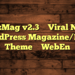 BuzzMag v2.3 – Viral News WordPress Magazine/Blog Theme – WebEn