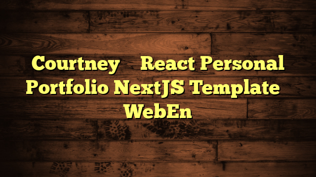 Courtney – React Personal Portfolio NextJS Template – WebEn
