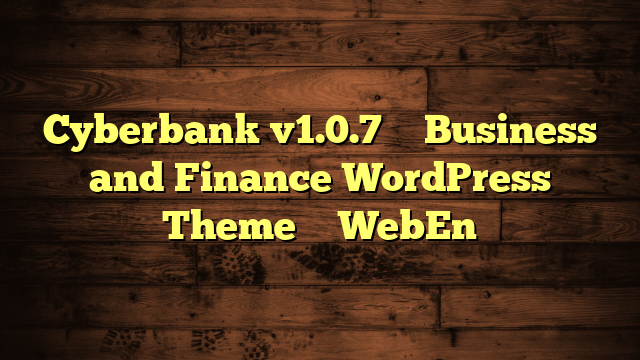 Cyberbank v1.0.7 – Business and Finance WordPress Theme – WebEn