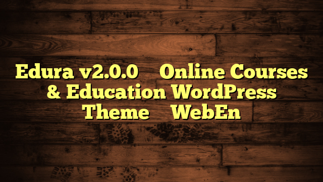 Edura v2.0.0 – Online Courses & Education WordPress Theme – WebEn