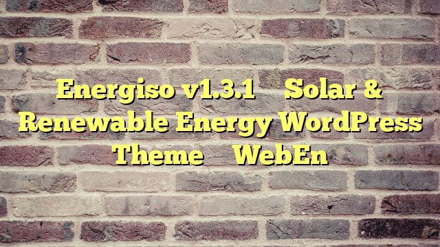 Energiso v1.3.1 – Solar & Renewable Energy WordPress Theme – WebEn