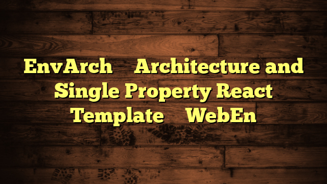 EnvArch – Architecture and Single Property React Template – WebEn
