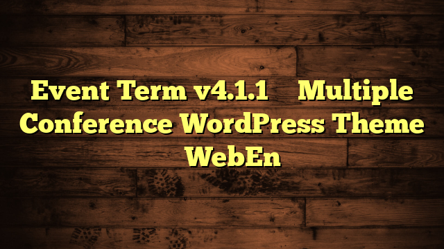 Event Term v4.1.1 – Multiple Conference WordPress Theme – WebEn