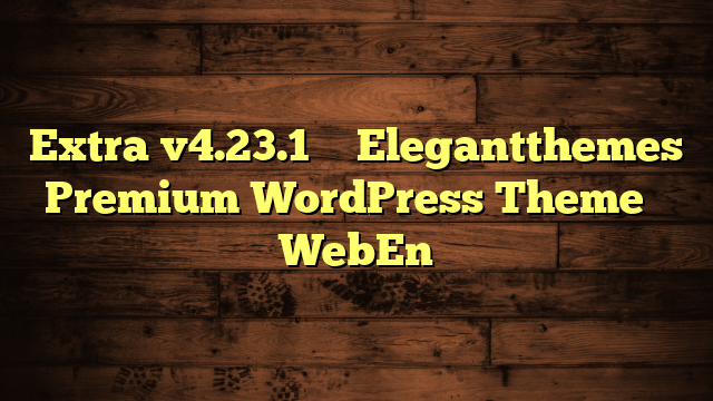 Extra v4.23.1 – Elegantthemes Premium WordPress Theme – WebEn
