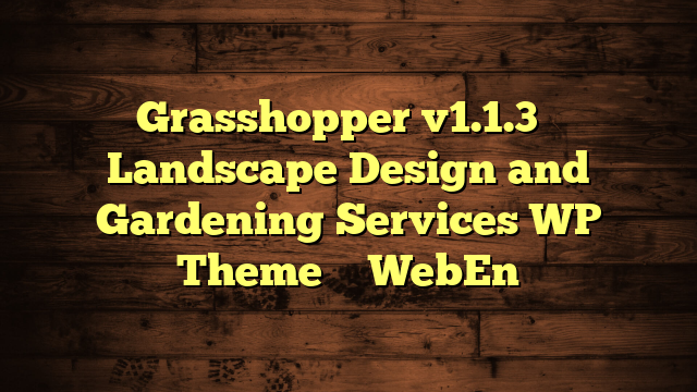 Grasshopper v1.1.3 – Landscape Design and Gardening Services WP Theme – WebEn