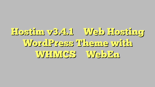 Hostim v3.4.1 – Web Hosting WordPress Theme with WHMCS – WebEn