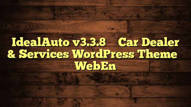 IdealAuto v3.3.8 – Car Dealer & Services WordPress Theme – WebEn