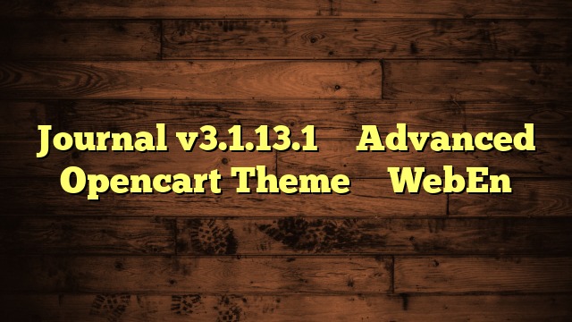 Journal v3.1.13.1 – Advanced Opencart Theme – WebEn