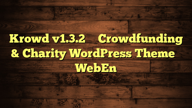 Krowd v1.3.2 – Crowdfunding & Charity WordPress Theme – WebEn