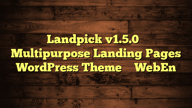 Landpick v1.5.0 – Multipurpose Landing Pages WordPress Theme – WebEn