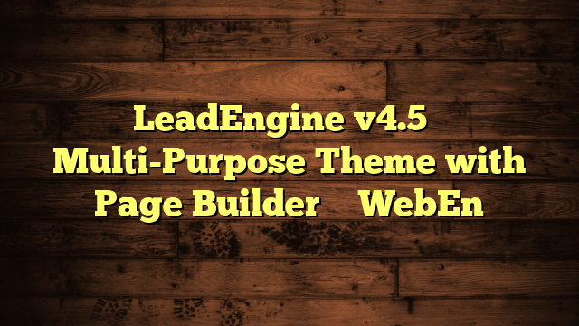 LeadEngine v4.5 – Multi-Purpose Theme with Page Builder – WebEn