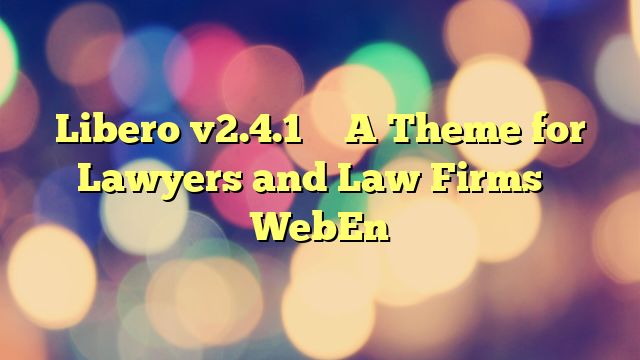 Libero v2.4.1 – A Theme for Lawyers and Law Firms – WebEn