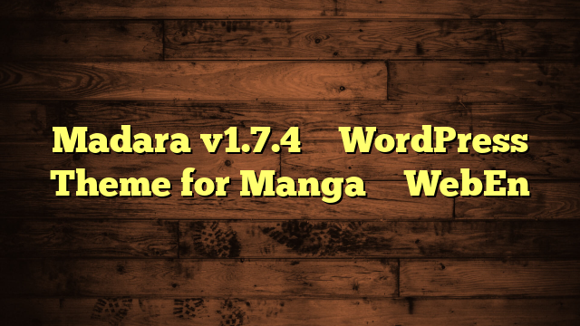 Madara v1.7.4 – WordPress Theme for Manga – WebEn