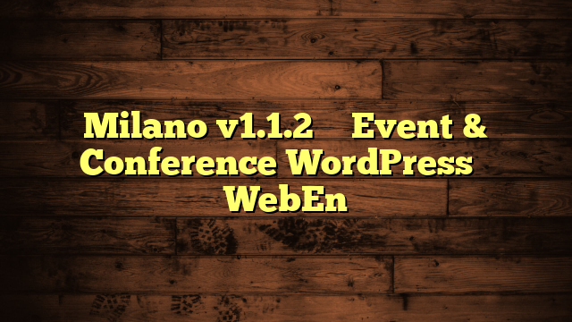 Milano v1.1.2 – Event & Conference WordPress – WebEn
