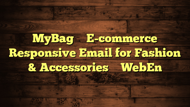 MyBag – E-commerce Responsive Email for Fashion & Accessories – WebEn