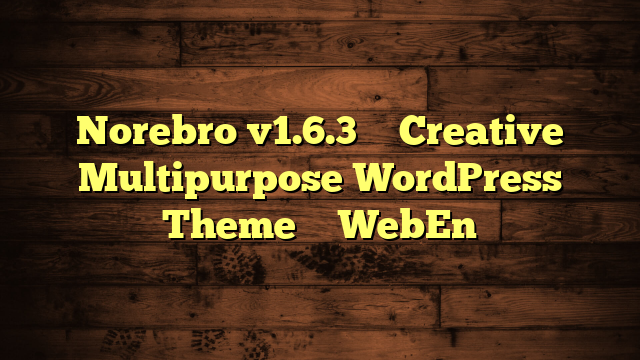 Norebro v1.6.3 – Creative Multipurpose WordPress Theme – WebEn