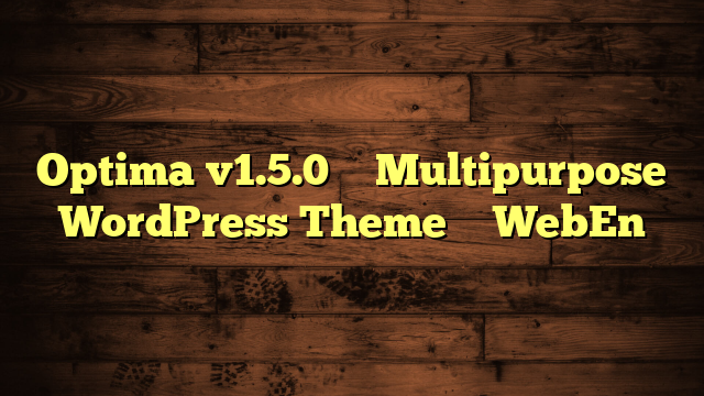 Optima v1.5.0 – Multipurpose WordPress Theme – WebEn