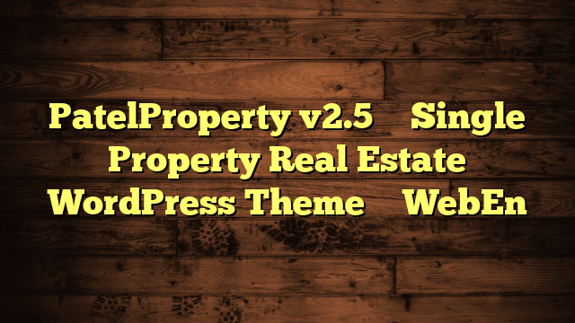 PatelProperty v2.5 – Single Property Real Estate WordPress Theme – WebEn