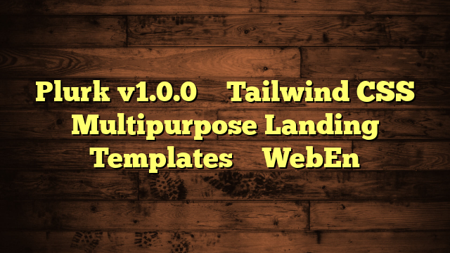 Plurk v1.0.0 – Tailwind CSS Multipurpose Landing Templates – WebEn
