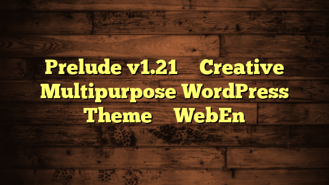 Prelude v1.21 – Creative Multipurpose WordPress Theme – WebEn
