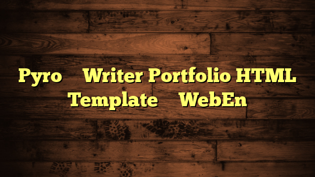 Pyro – Writer Portfolio HTML Template – WebEn