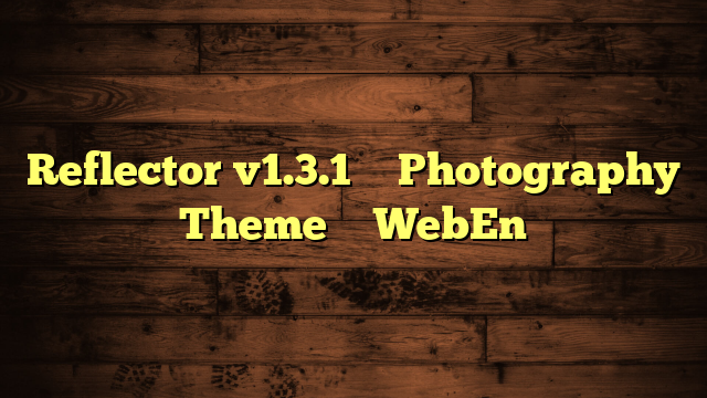 Reflector v1.3.1 – Photography Theme – WebEn