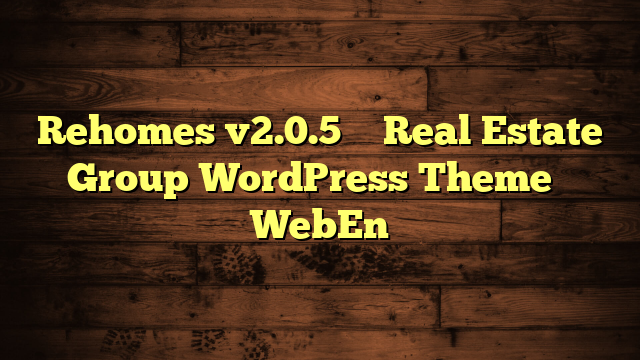 Rehomes v2.0.5 – Real Estate Group WordPress Theme – WebEn