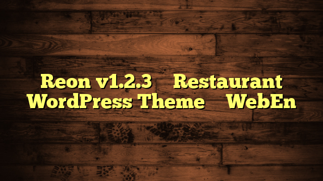 Reon v1.2.3 – Restaurant WordPress Theme – WebEn