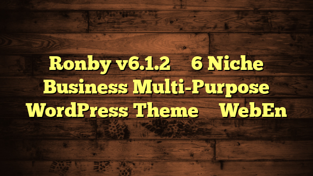 Ronby v6.1.2 – 6 Niche Business Multi-Purpose WordPress Theme – WebEn