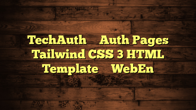 TechAuth – Auth Pages Tailwind CSS 3 HTML Template – WebEn