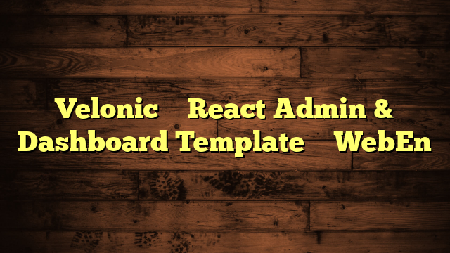 Velonic – React Admin & Dashboard Template – WebEn