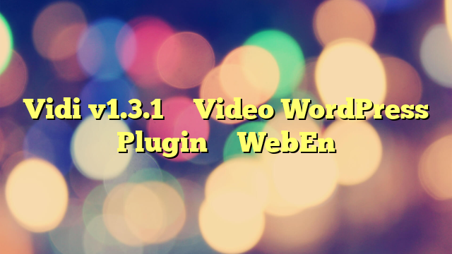 Vidi v1.3.1 – Video WordPress Plugin – WebEn
